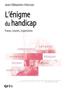 L'énigme du handicap - traces, trames, trajectoires