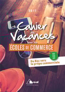 Le cahier de vacances pour les écoles de commerce - ece, ecs, ect - du bac vers la prépa commerciale (édition 2017)
