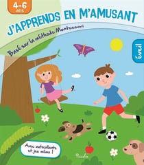 J'apprends en m'amusant - basé sur la méthode montessori - éveil 4/6 ans