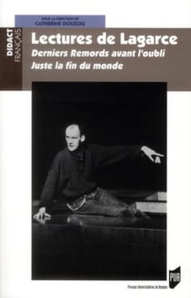 Lectures de Lagarce - derniers remords avant l'oubli - juste la fin du monde