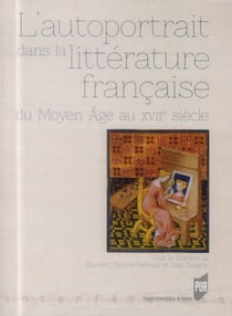L' Autoportrait dans la littérature française : du Moyen Âge au XVIIe siècle