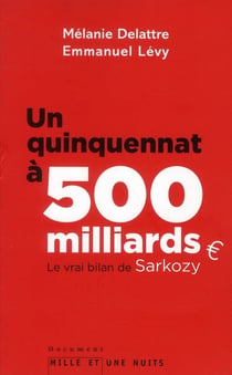 Un quinquennat à 500 milliards - le vrai bilan de Sarkozy