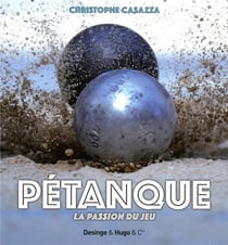 La pétanque - la passion du jeu