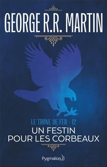 Le trône de fer Tome 12 : un festin pour les corbeaux