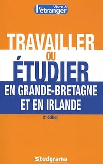 Travailler ou étudier en Grande-Bretagne (2e édition)