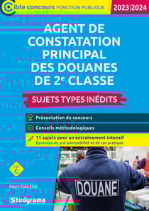 Agent de constatation principal des douanes de 2e classe : sujets types inédits - catégorie C (édition 2023/2024)