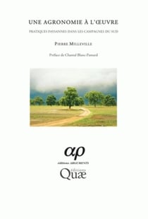 Une agronomie à l'oeuvre - pratiques paysannes dans les campagnes du Sud