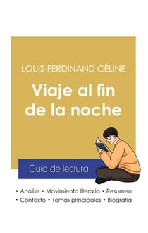Guia de lectura Viaje al fin de la noche de Louis-Ferdinand Céline (analisis literario de referencia y resumen completo)