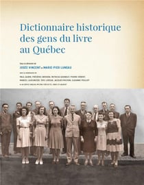 Dictionnaire historique des gens du livre au quebec