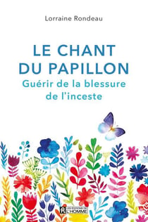 Le chant du papillon : guérir de la blessure de l'inceste