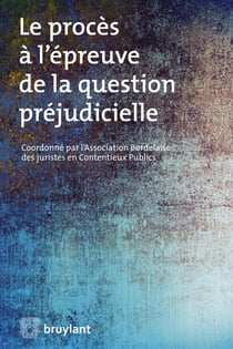 Le procés à l'épreuve de la question préjudicielle