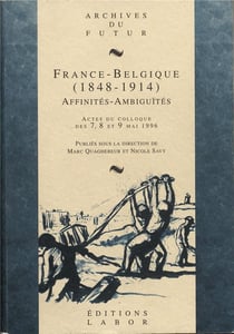 France-Belgique (1848-1914) : affinités, ambiguïtés : actes du colloque des 7, 8 et 9 mai 1996