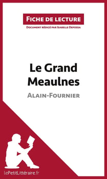 Fiche de lecture : le grand meaulnes de Alain-Fournier : résumé complet et analyse détaillée de l'oeuvre