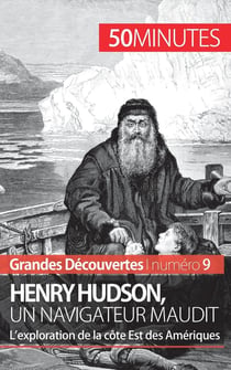 Henry Hudson, un navigateur maudit : l'exploration de la côte Est des Amériques