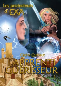 Les protecteurs d'Exa Tome 1 : l'apprenti guérisseur