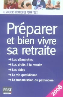 Preparer et bien vivre sa retraite 2008
