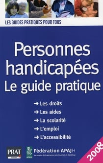 Personnes handicapées, le guide pratique (édition 2008)