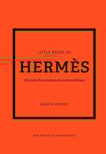 Little book of Hermès : L'histoire d'une maison de mode mythique
