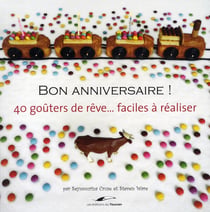 Bon anniversaire ! 40 goûters de rêve... facile à réaliser
