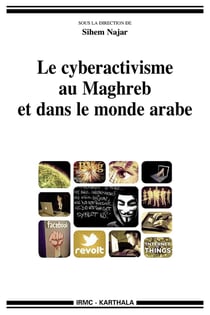 Cyberactivisme au Maghreb et dans le monde arabe (Le)