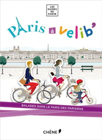 Paris à vélib' - balades dans le paris des parisiens