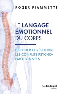 Le langage émotionnel du corps : Décoder et résoudre les conflits psycho-émotionnels