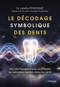 Le décodage symbolique des dents : Des clés thérapeutiques pour libérer les mémoires inscrites dans nos dents