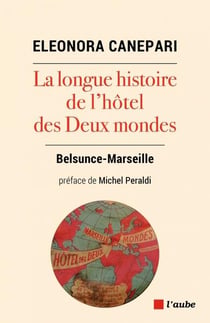 La longue histoire de l'hôtel des Deux Mondes : Belsunce-Marseille