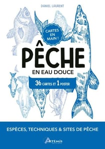 Cartes en main ! : Pêche en eau douce : Espèces, techniques & sites de pêche