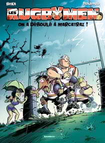 Les rugbymen Tome 14 : on a déboulé à Marcatraz !