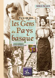IL Y A 100 ANS... : les gens du Pays basque à travers la carte postale