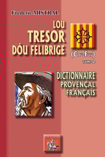 Lou tresor dóu Felibrige (cou-fuv) Tome 2 - dictionnaire Provençal / Français