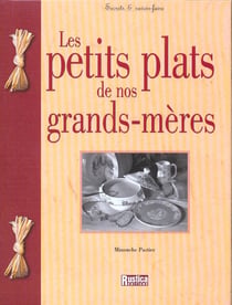 Petits plats de nos grands-meres (les)