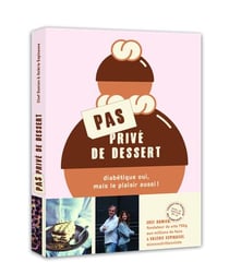 Pas privé de dessert - diabétique oui, mais le plaisir aussi !