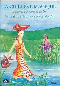 La cuillère magique : L'anémie par carence en fer - Le rachitisme (la carence en vitamine D)