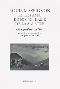 Louis Massignon et les amis de Notre-Dame de la Salette - Correspondances inédites