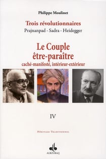 Trois révolutionnaires - Prajnanpad, Sadra, Heidegger t.4 - le couple être-paraître, caché-manifesté, intérieur-extérieur