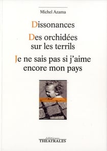 Dissonances - des orchidées sur les terrils - je ne sais pas si j'aime encore mon pays