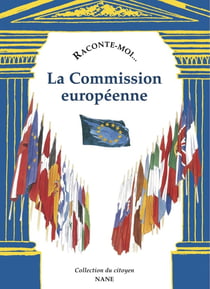 RACONTE-MOI... Tome 61 : la commission européenne
