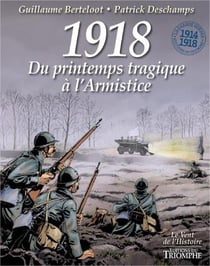 1918 - du printemps tragique à l'Armistice