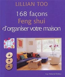 168 facons feng shui d'organiser votre maison