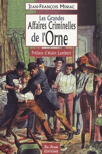 Les grandes affaires criminelles de l'orne