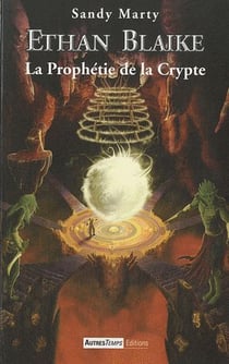 Ethan Blaike t.3 - la prophétie de la crypte