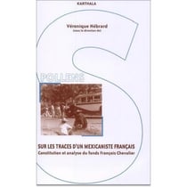 Sur les traces d'un mexicaniste francais - constitution et analyse du fonds Francois Chevalier