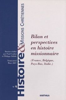 Histoire et missions chrétiennes n.1 : Bilan et perspectives en histoire missionnaire (France, Belgique, pays-Bas, Italie)