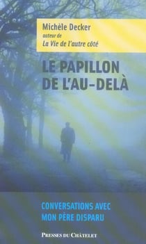 Le papillon de l'au-delà - conversations avec mon père disparu