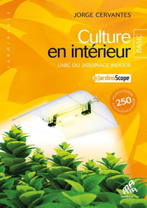 Culture en intérieur - l'abc du jardinage indoor