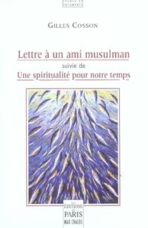 Lettre à un ami musulman : Suivie de Une spiritualité pour notre temps