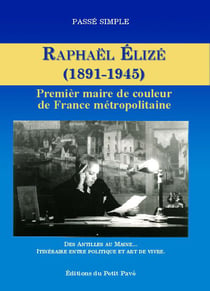 Raphaël elizé (1891-1945) - premier maire de couleur de france métropolitaine