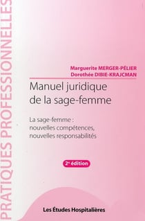 Manuel juridique de la sage-femme - sage-femme : nouvelles compétences, nouvelles responsabilités (2e édition)